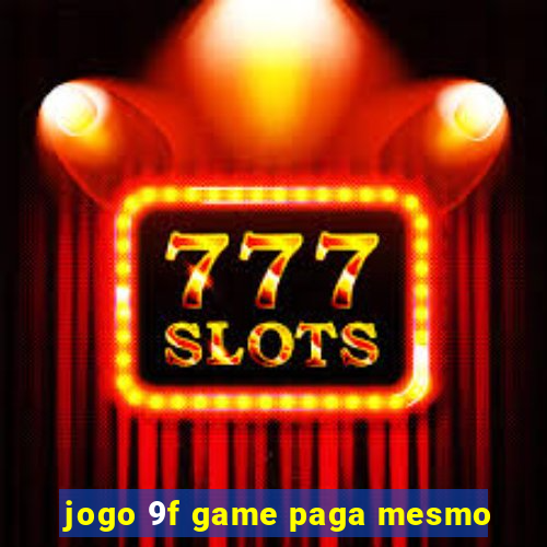 jogo 9f game paga mesmo